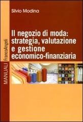 Il negozio di moda: strategia, valutazione e gestione economico-finanziaria di Silvio Modina edito da Franco Angeli
