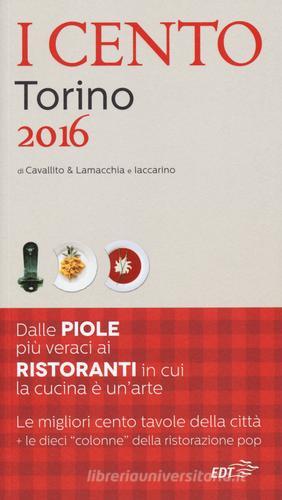I cento di Torino 2016. I 50 migliori ristoranti e le 50 migliori piole edito da EDT