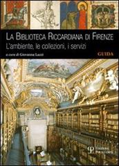 La Biblioteca Riccardiana di Firenze. L'ambiente, le collezioni, i servizi edito da Polistampa