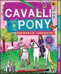 Cavalli e pony. Manuale creativo. Ediz. illustrata edito da IdeeAli