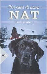 Un cane di nome Nat di Greg Kincaid edito da Sperling & Kupfer