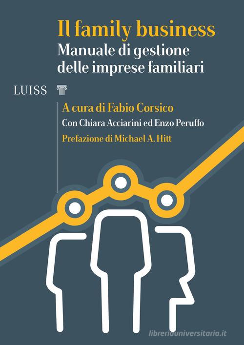 Il family business. Manuale di gestione delle imprese familiari edito da Luiss University Press