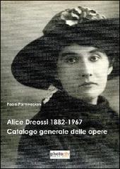 Alice Dreossi 1882-1967. Catalogo generale delle opere di Paolo Parmeggiani edito da Photocity.it