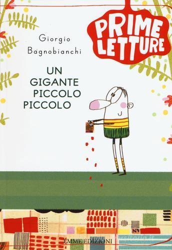 Un gigante piccolo piccolo di Giorgio Bagnobianchi edito da Emme Edizioni