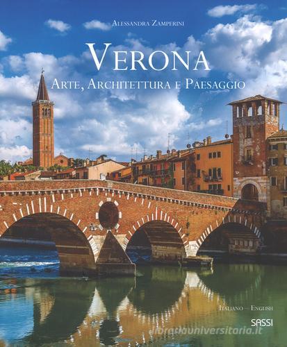 Verona. Arte, architettura e paesaggio. Ediz. italiana e inglese di Alessandra Zamperini edito da Sassi