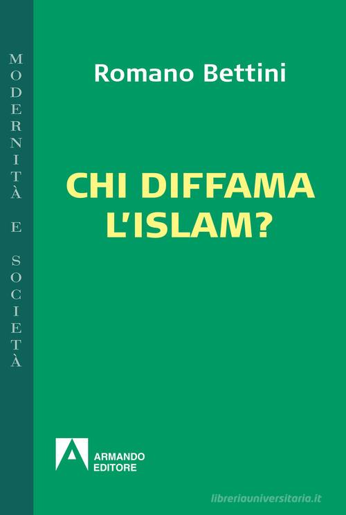 Chi diffama l'Islam? di Romano Bettini edito da Armando Editore