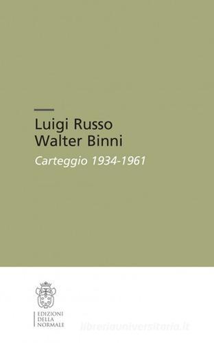 Luigi Russo Walter Binni. Carteggio 1934-1961 edito da Scuola Normale Superiore