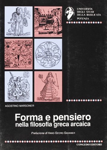 Forma e pensiero nella filosofia greca arcaica di Agostino Marsoner edito da Congedo