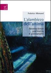 L' alambicco dell'anima. Neuroscienze, psichiatria e psicanalisi di Federico Allemand edito da Aracne