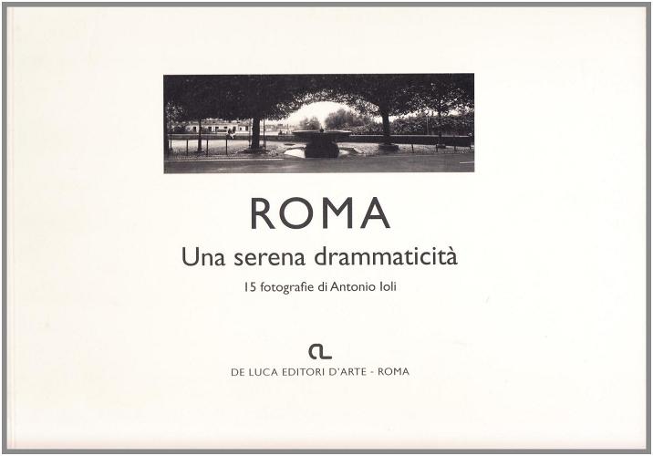 Roma. Una serena drammaticità edito da De Luca Editori d'Arte