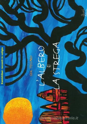 L'albero e la strega. Ediz. illustrata di Gek Tessaro edito da Artebambini