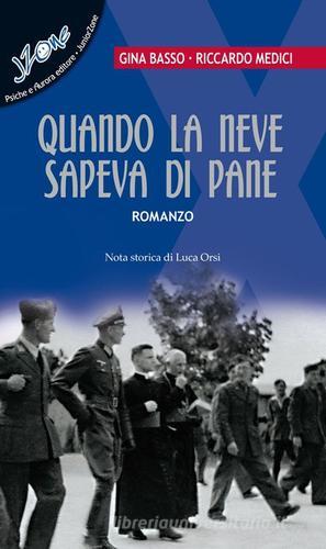 Quando la neve sapeva di pane di Gina Basso, Riccardo Medici edito da Psiche e Aurora