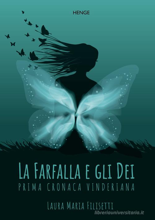 La farfalla e gli dei. Prima cronaca vinderiana di Laura Maria Filisetti edito da Amighetti Viliam