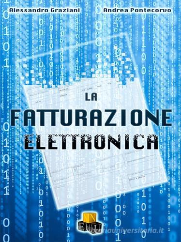 La fatturazione elettronica di Alessandro Graziani, Andrea Pontecorvo edito da NEU