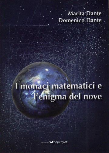 I monaci matematici e l'enigma del nove di Marita Dante, Domenico Dante edito da Papergraf