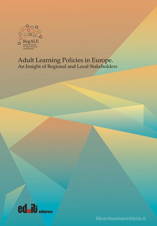 Adult learning policies in Europe. An insight of regional and local stakeholders edito da editpress