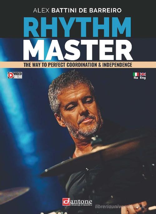 Rhythm master. The way to perfect coordination & independence. Ediz. italiana e inglese di Alex Battini De Barreiro edito da Dantone Edizioni e Musica