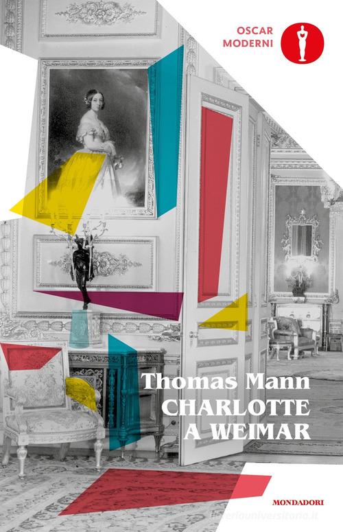 Charlotte a Weimar di Thomas Mann edito da Mondadori