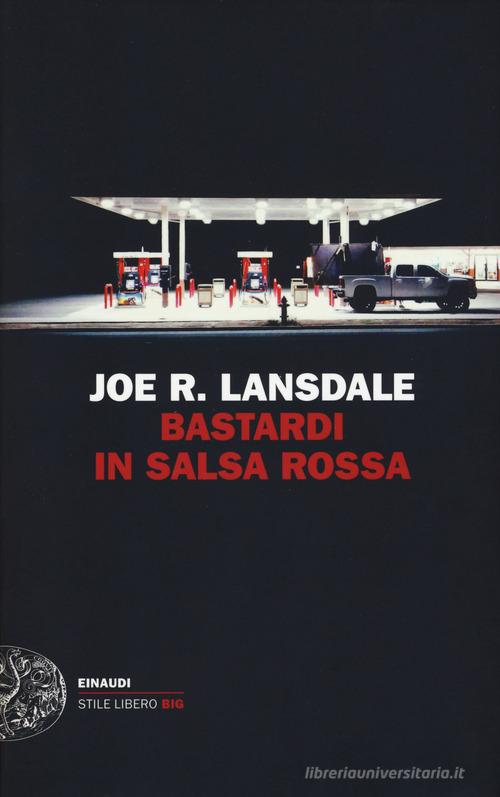 Bastardi in salsa rossa di Joe R. Lansdale edito da Einaudi