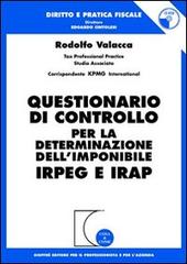 Questionario di controllo per la determinazione dell'imponibile Irpeg e Irap. Con CD-ROM di Rodolfo Valacca edito da Giuffrè