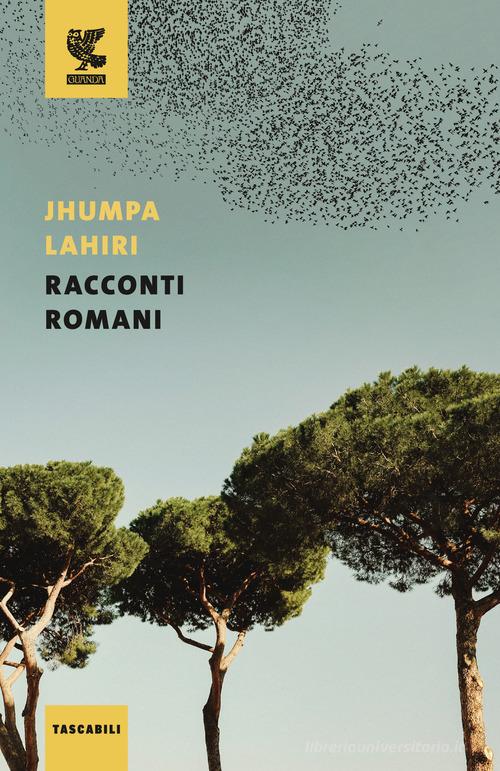 Libro Racconti romani di Jhumpa Lahiri Tascabili Guanda. Narrativa di Guanda