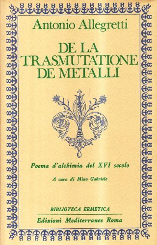 De la trasmutatione de metalli di Antonio Allegretti edito da Edizioni Mediterranee