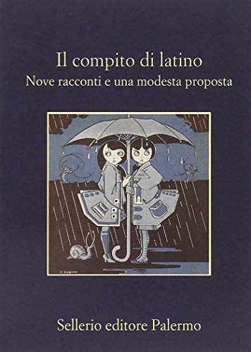 Il compito di latino. Nove racconti e una modesta proposta edito da Sellerio Editore Palermo