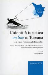 L' identità turistica on line in Toscana e il caso Costa degli Etruschi di Angela Mengoni, C. Mantellassi edito da Edizioni ETS