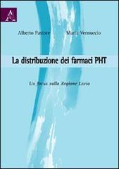 La distribuzione dei farmaci PHT. Un focus sulla Regione Lazio di Alberto Pastore, Maria Vernuccio edito da Aracne