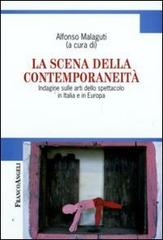 La scena della contemporaneità. Indagine sulle arti dello spettacolo in Italia e in Europa edito da Franco Angeli