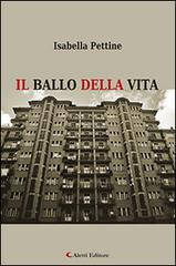 Il ballo della vita di Isabella Pettine edito da Aletti