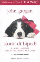 Storie di bipedi e altri animali che fanno bene al cuore di John Grogan edito da Sperling & Kupfer