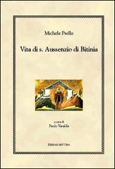 Vita di s. Aussenzio di Bitinia. Testo greco a fronte di Michele Psello edito da Edizioni dell'Orso