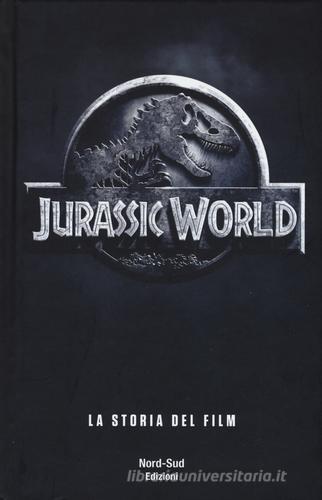 Jurassic world. La storia del film edito da Nord-Sud