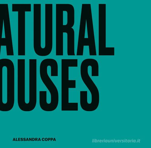 Natural houses. Interior Design Cubes di Alessandra Coppa edito da 24 Ore Cultura