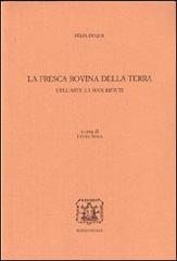 La fresca rovina della terra. Dell'arte e i suoi rifiuti di Félix Duque edito da Bibliopolis