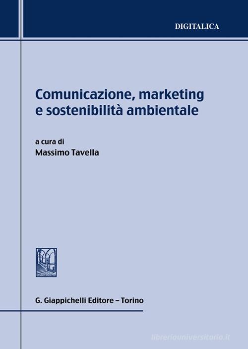 Comunicazione, marketing e sostenibilità ambientale edito da Giappichelli-Linea Professionale