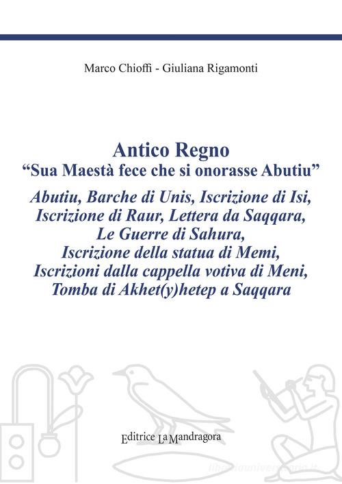 Antico regno. «Sua maestà fece che si onorasse Abutiu». Ediz. critica di Marco Chioffi, Giuliana Rigamonti edito da La Mandragora Editrice