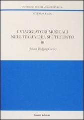 I viaggiatori musicali nell'Italia del Settecento vol.3 di Stefano Ragni edito da Guerra Edizioni