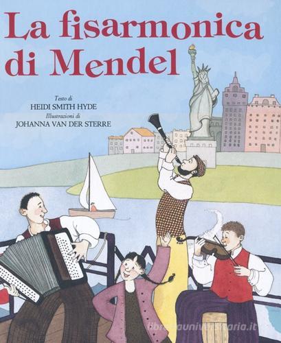 La fisarmonica di Mendel di Heidi Smith Hyde, Johanna Van der Sterre edito da Giuntina