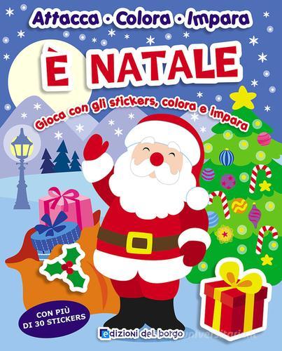 È Natale. Gioca con gli stickers, colora e impara. Con più di 30 stickers. Ediz. illustrata edito da Edizioni del Borgo