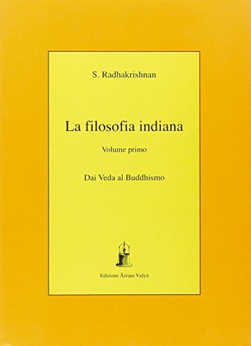 La filosofia indiana vol.1 di Sarvepalli Radhakrishnan edito da Asram Vidya