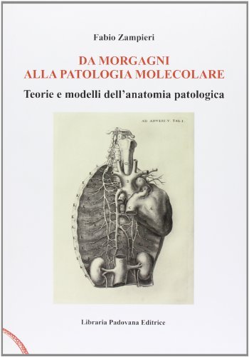 Da Morgagni alla patologia molecolare di Fabio Zampieri edito da Libraria Padovana Editrice