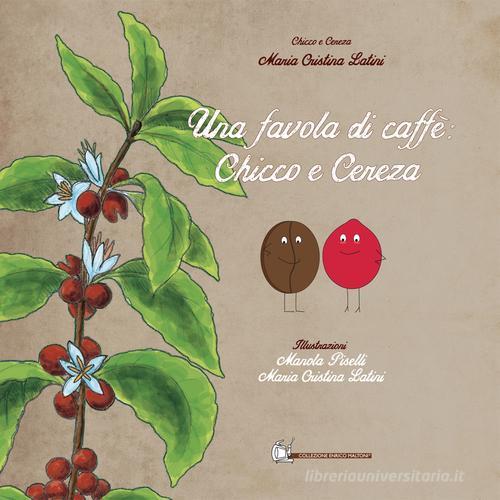 Una favola di caffè: Chicco e Cereza di M. Cristina Latini edito da Maltoni