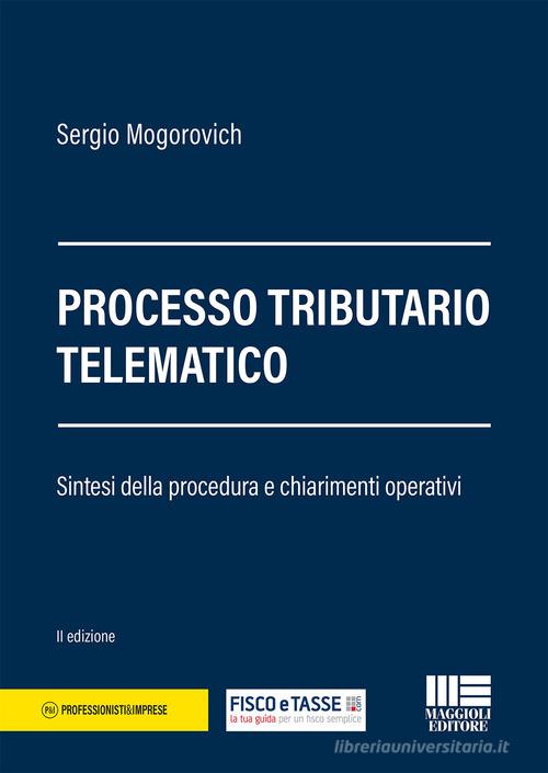 Processo tributario telematico di Sergio Mogorovich edito da Maggioli Editore