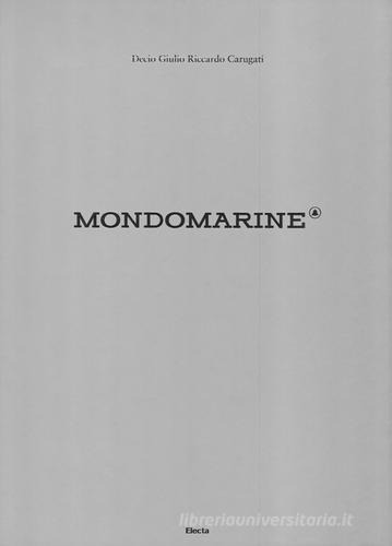 Mondo Marine. Ediz. illustrata di Decio Giulio Riccardo Carugati edito da Mondadori Electa