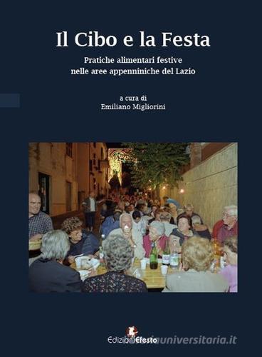 Il cibo e la festa. Pratiche alimentari festive nelle aree appenniniche del Lazio edito da Edizioni Efesto