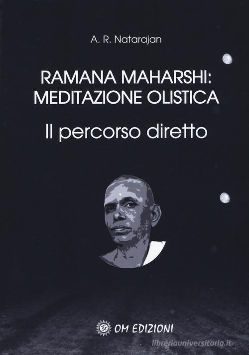 Ramana Maharshi: meditazione olistica. Il percorso diretto di A. R. Natarajan edito da OM
