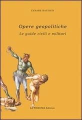 Opere geopolitiche. Guide civili e militari. Con CD-ROM di Cesare Battisti edito da La Finestra Editrice