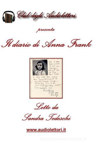 Il diario di Anna Frank letto da Sandra Tedeschi. Audiolibro. CD Audio formato MP3. Con CD Audio formato MP3 di Anne Frank edito da Club degli Audiolettori